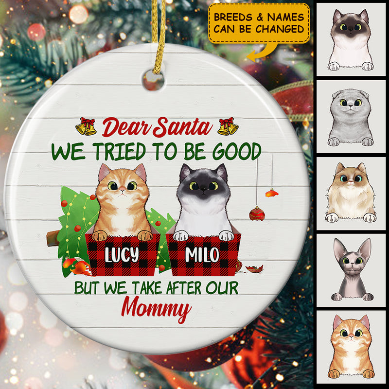 Dear Santa - We Tried To Be Good But We Take After Mommy - Personalized Custom Cat Ornament