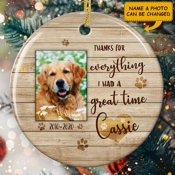 Thanks For Everything I Had A Great Time - Personalized Name & Photo - Memorial Ornament - Pet Lovers Gift