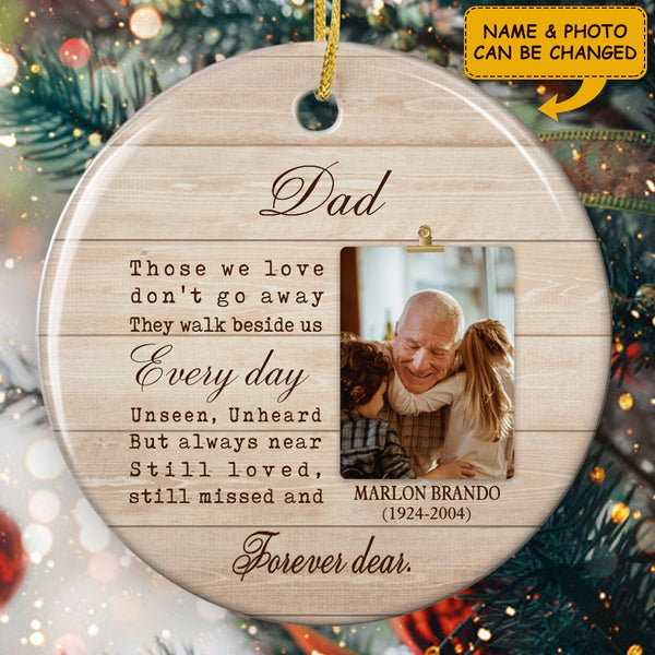 Those We Love Don't Go Away - Dad Memorial Ornament - Loss Of A Loved One Bauble - Remembrance Gift