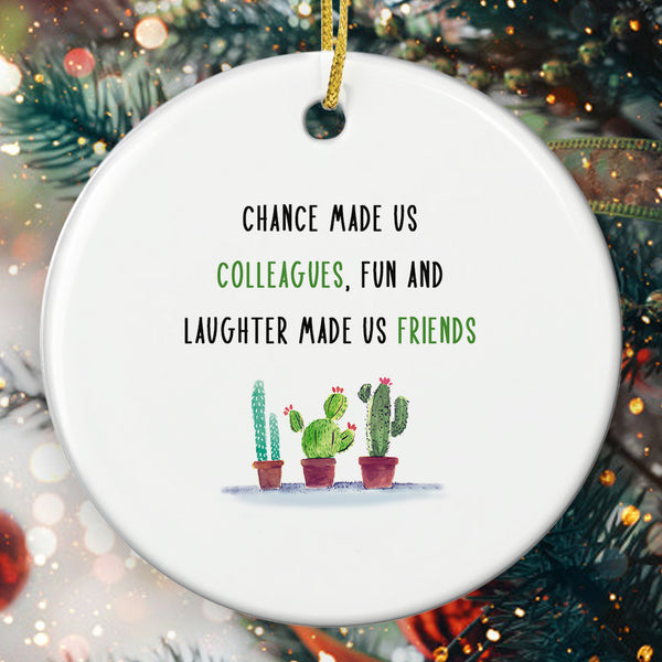 Chance Made Us Colleagues Ornament - Ceramic Keepsake - Friendship Ornament - Gift For Bestie