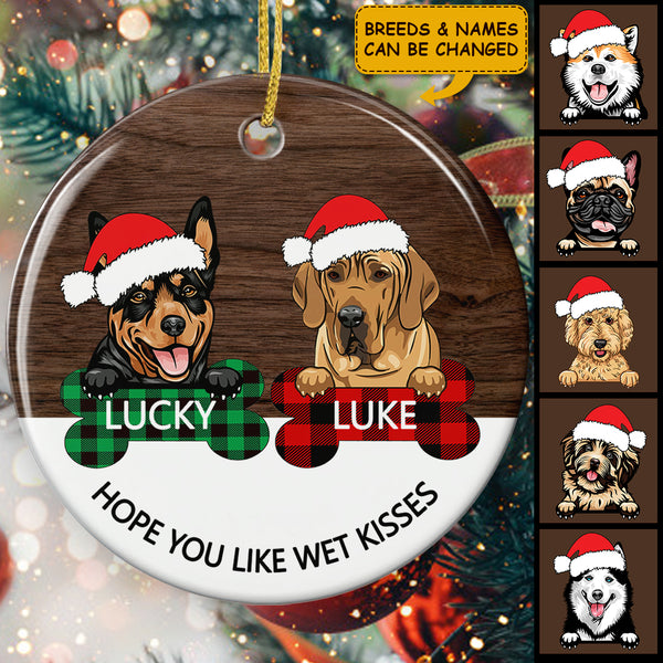 Hope You Like Wet Kisses Ornament - Custom Dog Breeds - Christmas Ornament - Funny Xmas Gift For Dog Lover