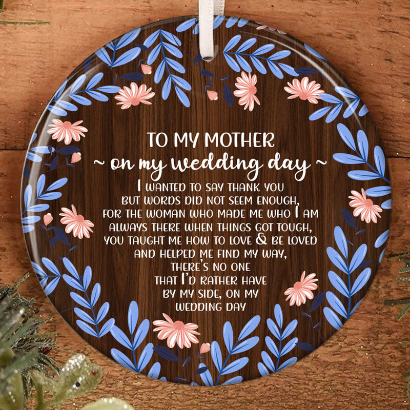 To My Mother On My Wedding Day - Wedding Ornament - Encourage Message Bauble - Gift For Mother