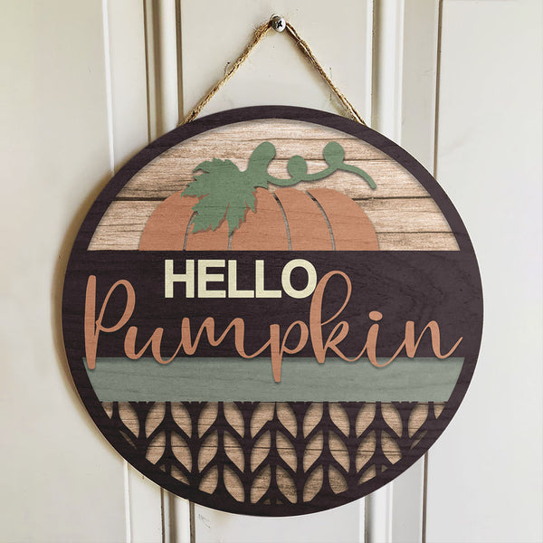 Hello Pumpkin - Fall Thanksgiving Housewarming Gift Decor - Welcome Door Hanger Sign