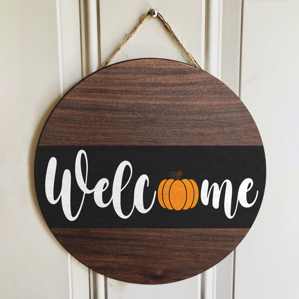 Welcome - A Little Pumpkin - Autumn Door Wreath Hanger Sign Decor - Fall Housewarming Gift