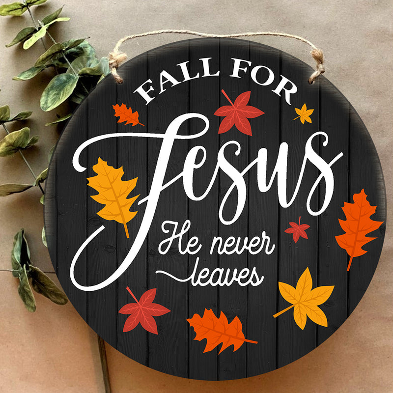 Fall For Jesus - He Never Leaves - Maple Leaves - Fall Door Sign - Autumn Home Decor