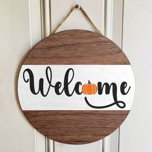 Welcome - Pumpkin Sign - Hello Fall - Rustic Door Hanger Sign Decor - Autumn Gift