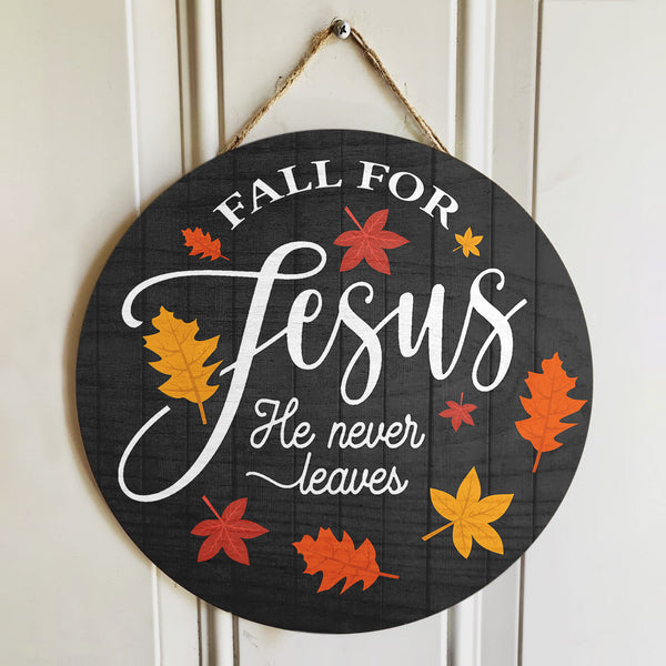 Fall For Jesus - He Never Leaves - Maple Leaves - Fall Door Sign - Autumn Home Decor