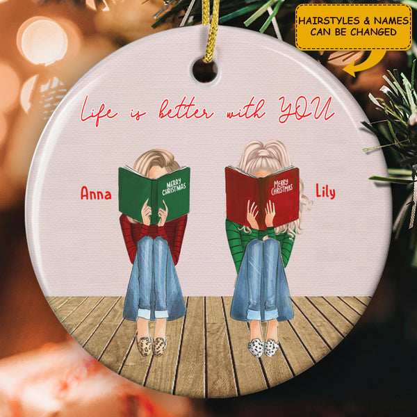 Life Is Better With You - Friendship Ornament - Custom Hairstyles & Names - Book Lover Gift - Bestie Gift