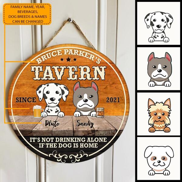 Tavern - It's Not Drinking Alone If The Dog Is Home - Personalized Dog & Beverage Door Sign