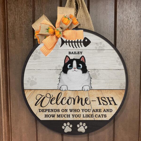 Welcome-ish - Depends On Who You Are - Personalized Cute Cat Door Hanger Sign
