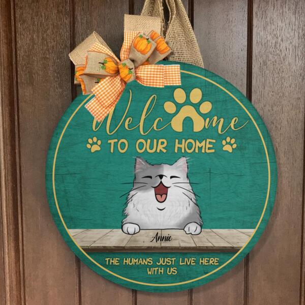 Welcome To Our House - The Humans Just Live Here With Us - Personalized Cat Door Hanger Sign