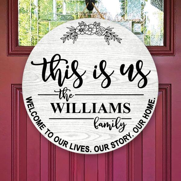 This Is Us - Welcome To Our Lives Our Story Our Home - Personalized Family Name Door Hanger Sign