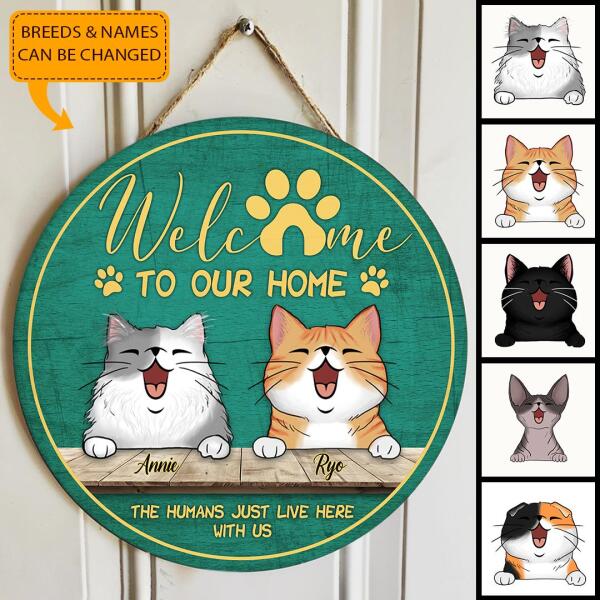 Welcome To Our House - The Humans Just Live Here With Us - Personalized Cat Door Hanger Sign