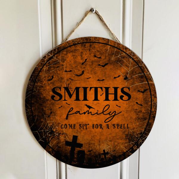 Come Sit For A Spell - Family Name Door Sign - Spooky Porch Wreath - Spooky Halloween Decor