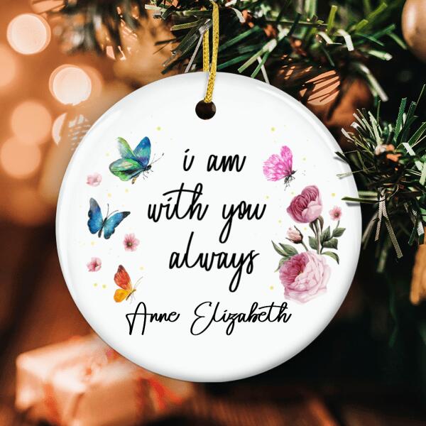 I Am With You Always - Personalized Name - Butterflies Sign - Loss Of A Loved One Gift - Memorial Ornament