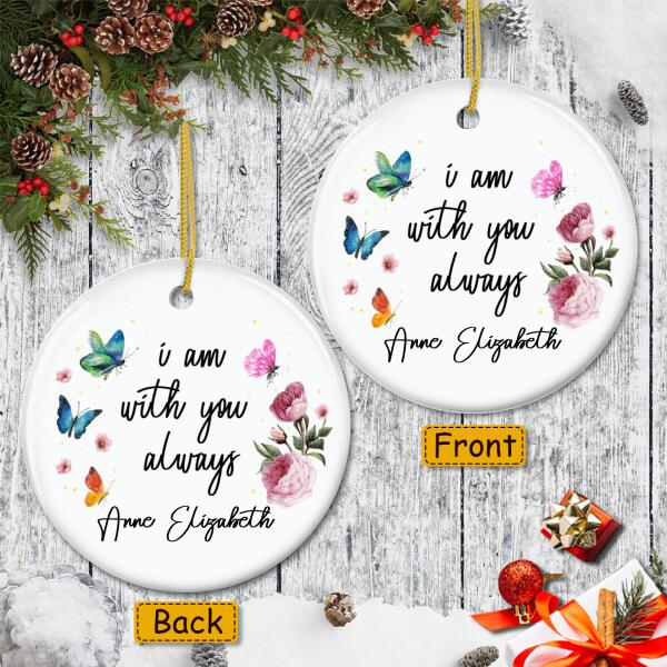 I Am With You Always - Personalized Name - Butterflies Sign - Loss Of A Loved One Gift - Memorial Ornament