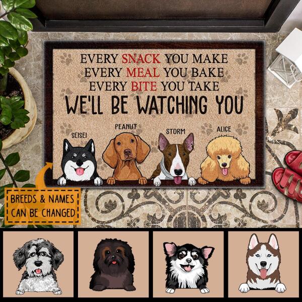 Every Snack Meal Bite You Make - We'll Be Watching You - Personalized Custom Dog Lovers Gift Doormat