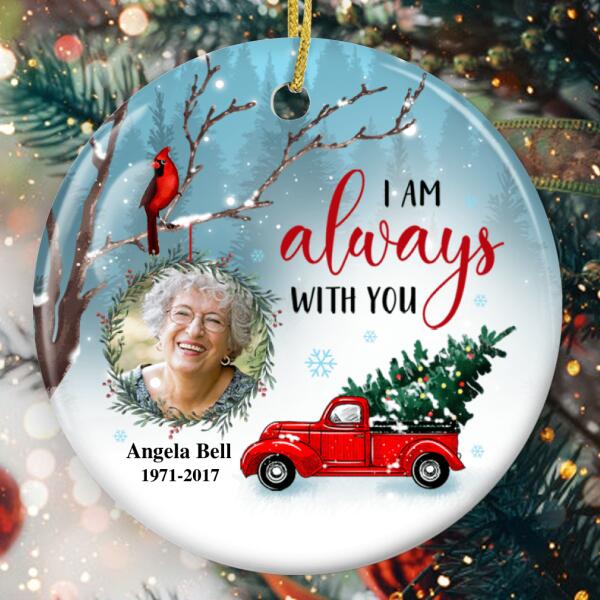 I Am Always With You - Memorial Ornament - Personalized Name - Custom Photo - Xmas Gift For Loss Of A Loved One