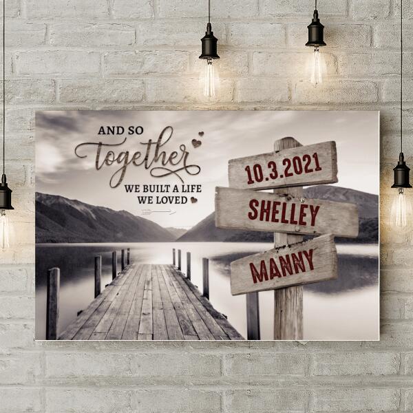 And So Together We Built A Life We Loved - Personalized Custom Street Sign Couple Names Poster Canvas Anniversary Gift