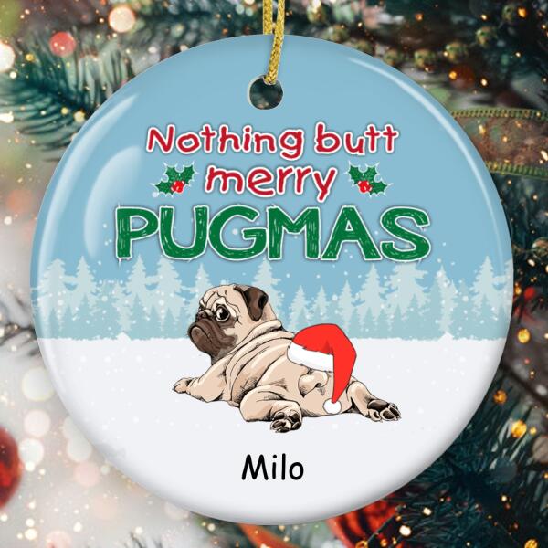 Nothing But Merry Pugmas Ornament - Personalized Dog Breeds - Dog Lovers Gift - Christmas Ornament