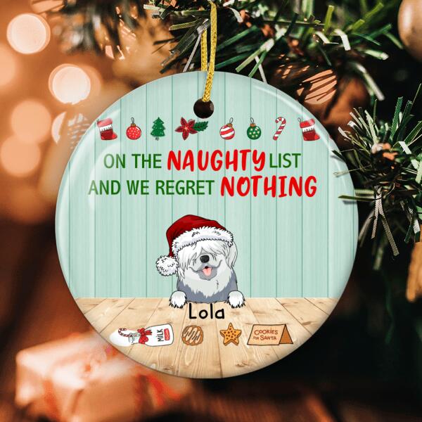 On The Naughty List And We Regret Nothing - Personalized Custom Xmas Dog Ornament Gift