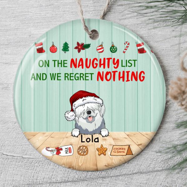 On The Naughty List And We Regret Nothing - Personalized Custom Xmas Dog Ornament Gift