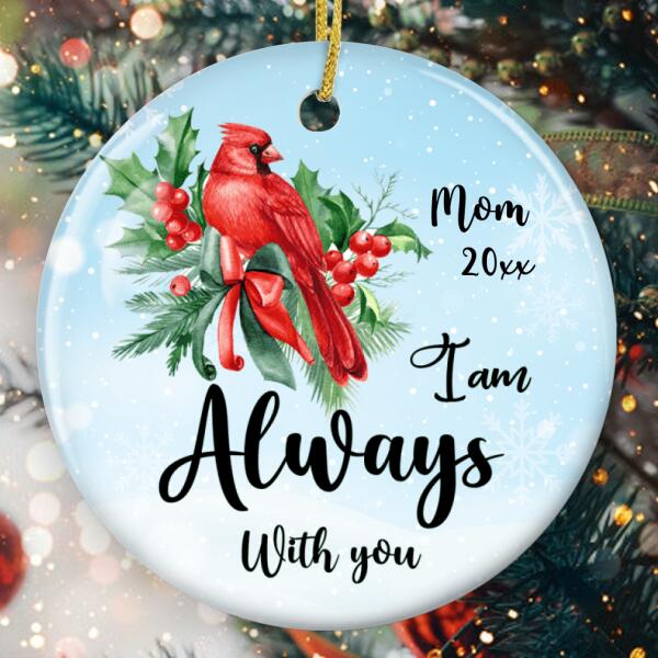 I Am Always With You Ornament - Memorial Ornament - Cardinal Bird Bauble0 - Custom Name - Sympathy Gift