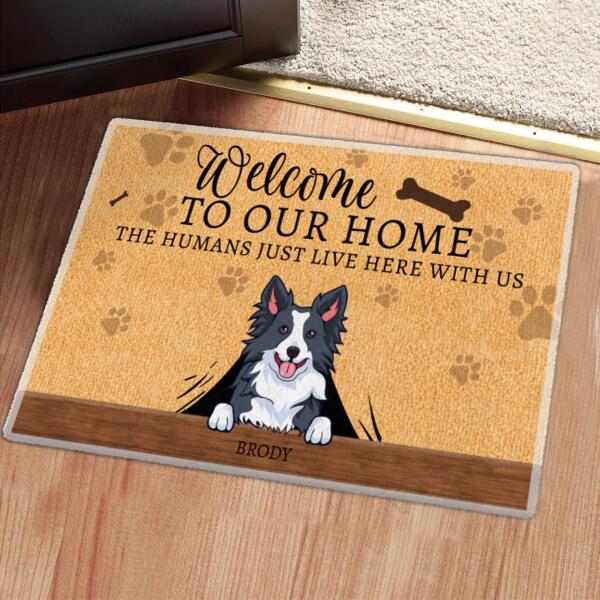 Welcome To Our Home - The Humans Just Live Here - Personalized Custom Peeking Dog Doormat Gift