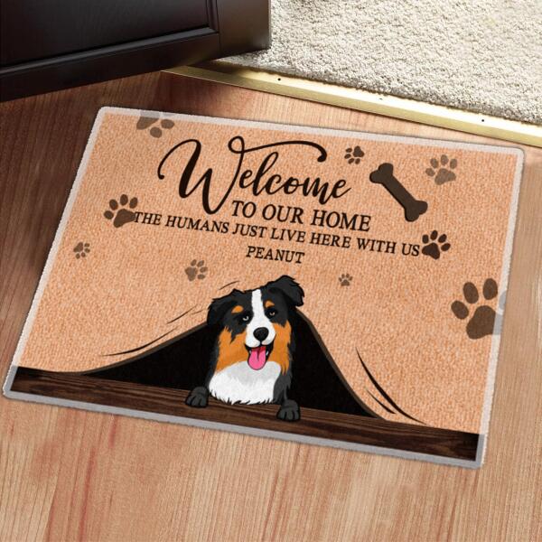 Welcome To Our Home - The Humans Just Live Here - Personalized Custom Dog Names Rug Doormat