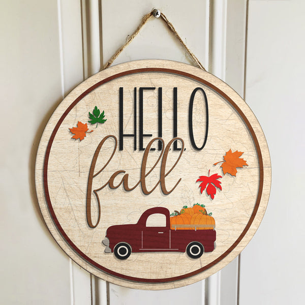 Hello Fall - Pumpkin Truck - Maple Leaves - Fall Harvest Door Sign - Autumn Gift