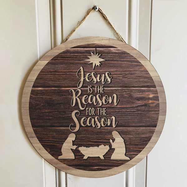 Jesus Is The Reason For The Season Door Hanger - Christ Nativity Sign - Christmas Wreath - Front Door Sign