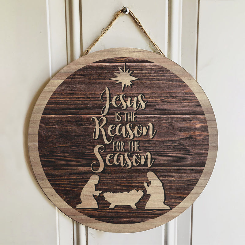 Jesus Is The Reason For The Season Door Hanger - Christ Nativity Sign - Christmas Wreath - Front Door Sign