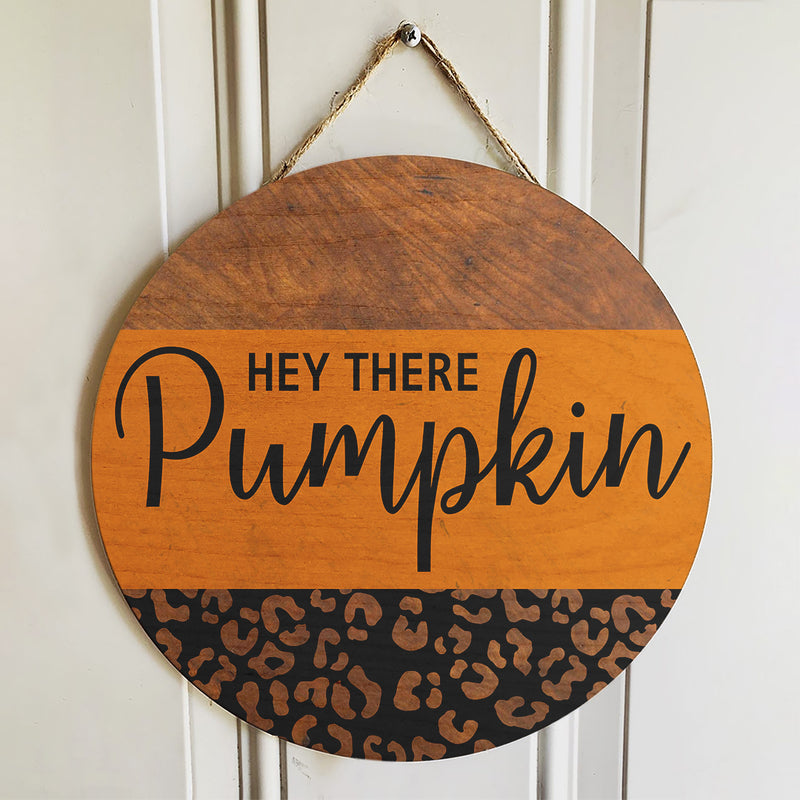 Hey There Pumpkin - Hello Fall - Autumn Leopard Print Door Wreath Hanger Sign Decor