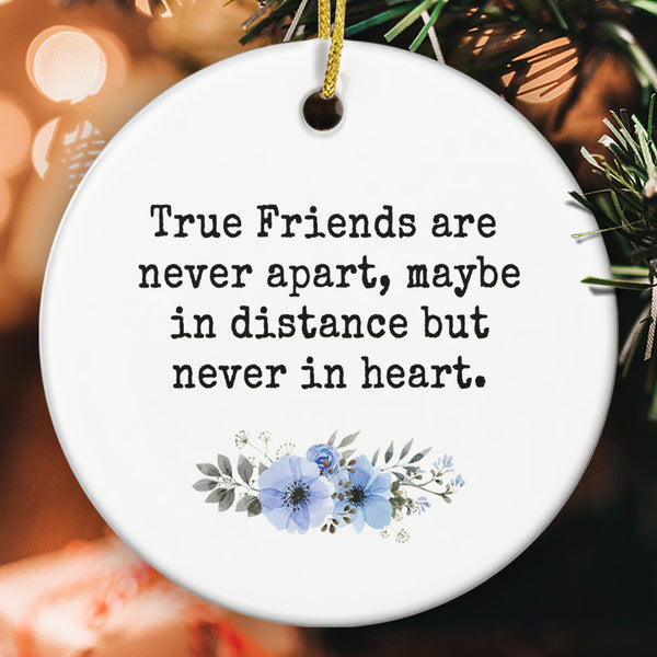 True Friends Are Never Apart - Positive Message Thinking Of You Friendship Long Distance Ornament