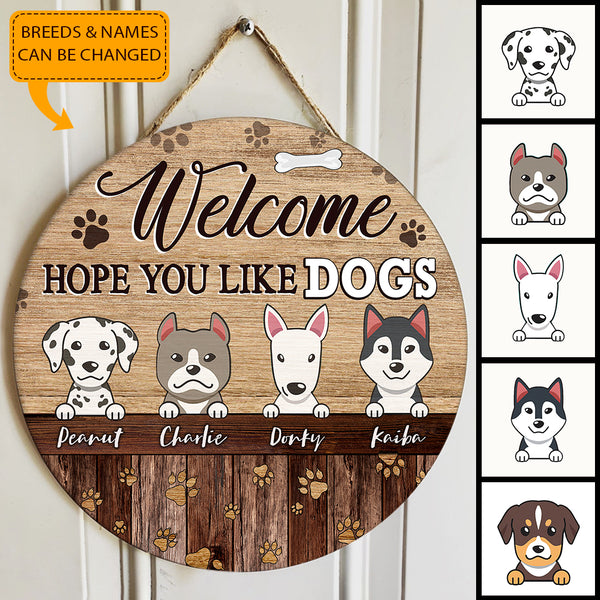 Welcome Hope You Like Dogs - Personalized Dog Round Wooden Door Hanger Sign