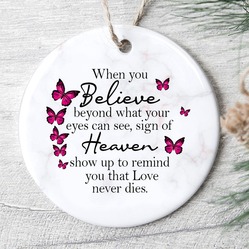 When You Believe Beyond What Your Eyes Can See - Butterfly Heaven Memorial Sympathy Ornament