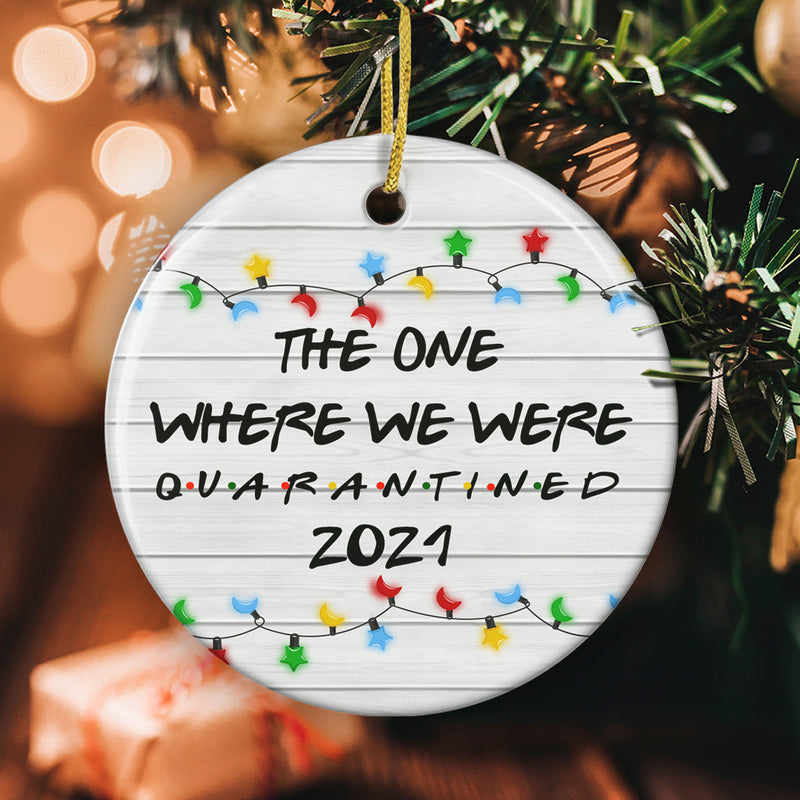 2021 The One Where We Were Quarantined - Christmas Ornament - 2021 Memories Bauble - Funny Xmas Gift