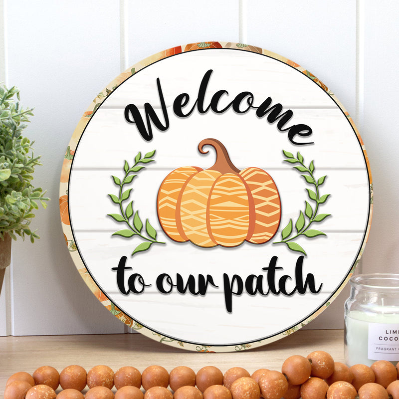 Welcome To Our Patch - Pumpkin Decoration - Fall Door Hanger Sign - Harvest Thanksgiving Gift