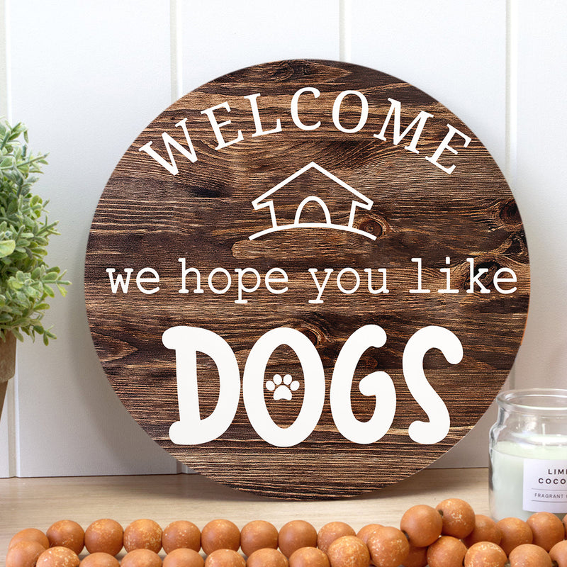 Welcome We Hope You Like Dogs - Dog Lovers - Wooden Door Hanger Sign - Pet Door Decor