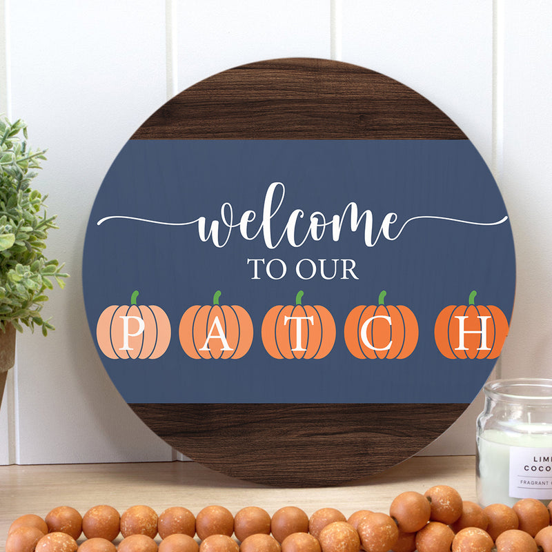 Welcome To Our Patch - Hello Fall - Autumn Door Wreath Hager Sign - Thanksgiving Decor