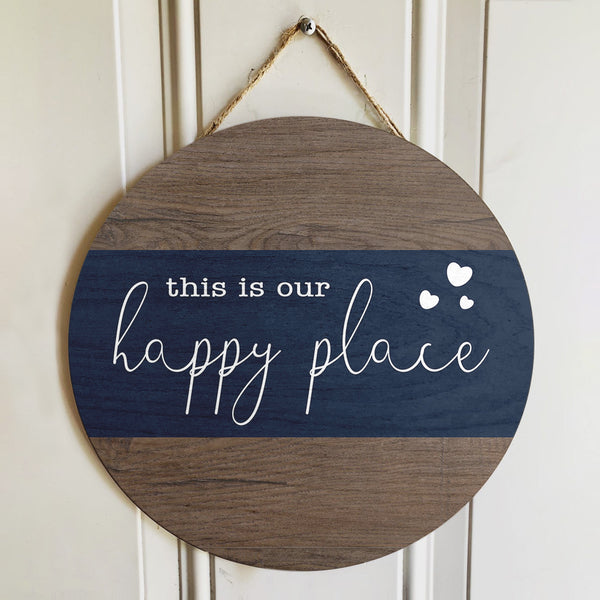 This Is Our Happy Place - Rustic Door Wreath Hanger Sign - Welcome Sign Housewarming Gift Decor