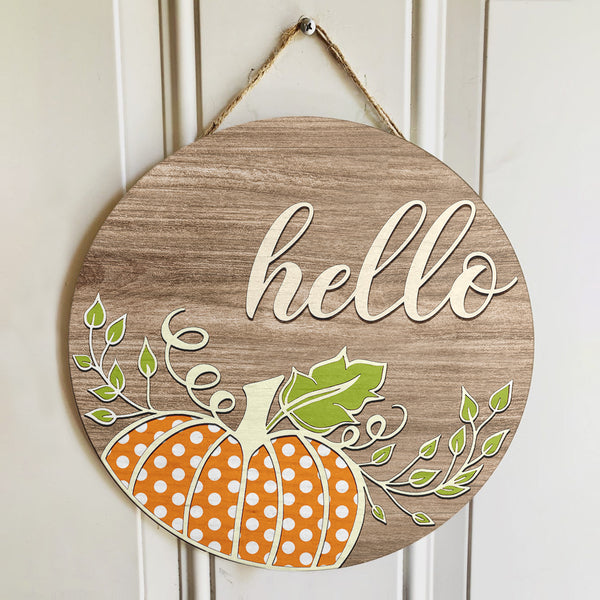 Hello Pumpkin Polka Dots - Fall Wooden Door Wreath Hanger Sign - Autumn Thanksgiving Gift