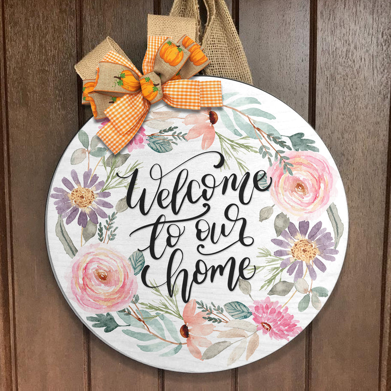 Welcome To Our Home - Flower Door Hanger - Laurel Door Sign Decor - Housewarming Gift