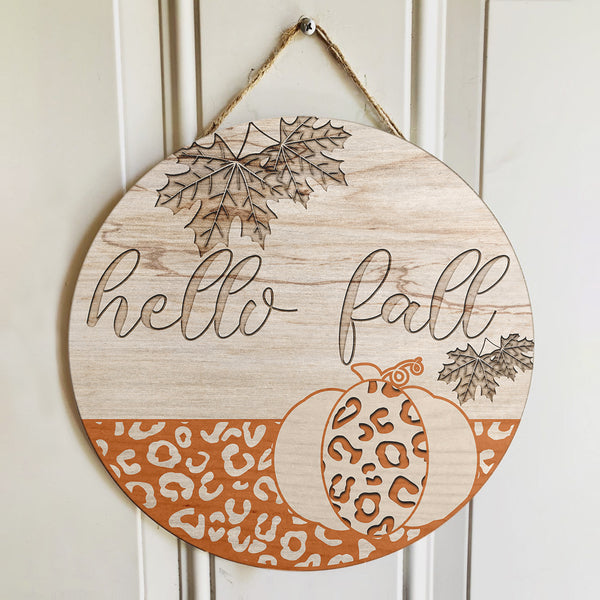 Hello Fall - Autumn Leaves & Leopard Pumpkin Decor - Fall Wooden Home Wreath Hanger Sign