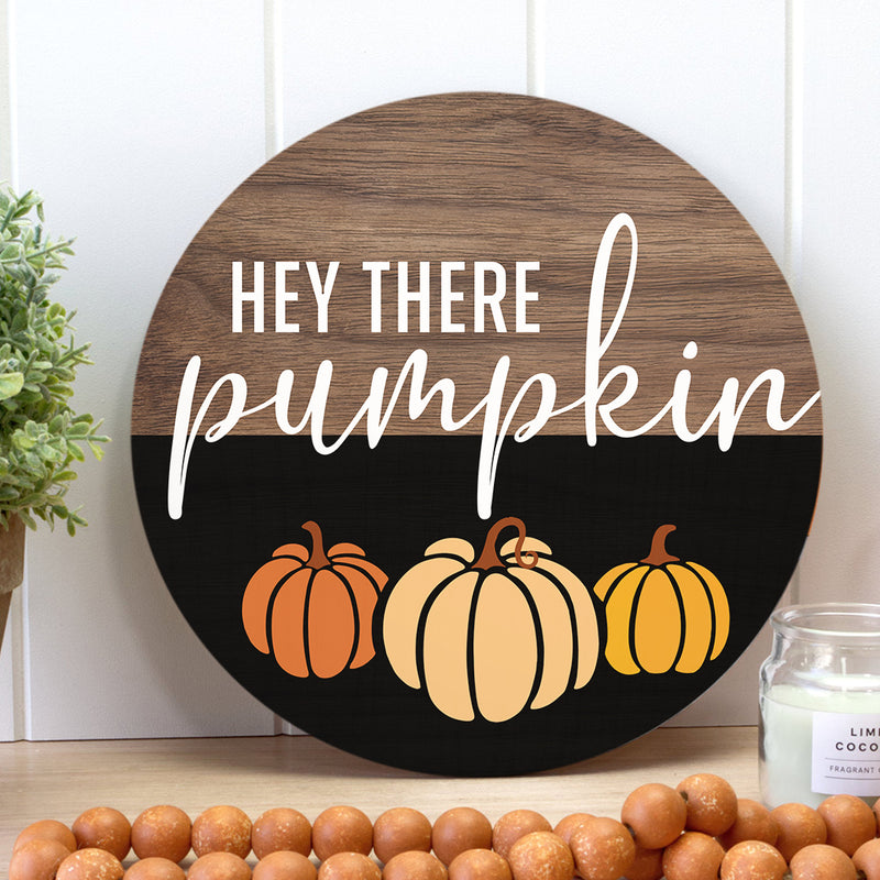 Hey There Pumpkin - Hello Fall Wooden Door Hanger Sign - Autumn Thanksgiving Housewarming Gift