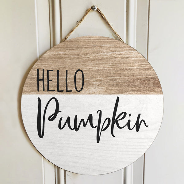 Hello Pumpkin - Fall Round Wooden Door Wreath Hanger Sign - Autumn Front Door Decor