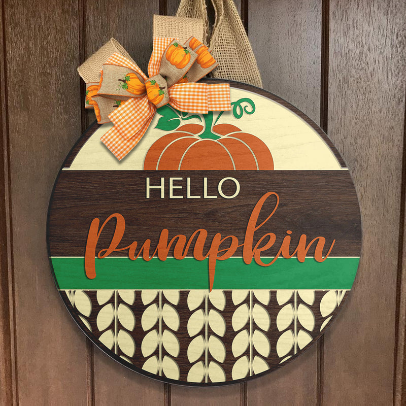 Hello Pumpkin - Round Wood Door Decor - Happy Halloween Door Hanger - Thanksgiving Gift