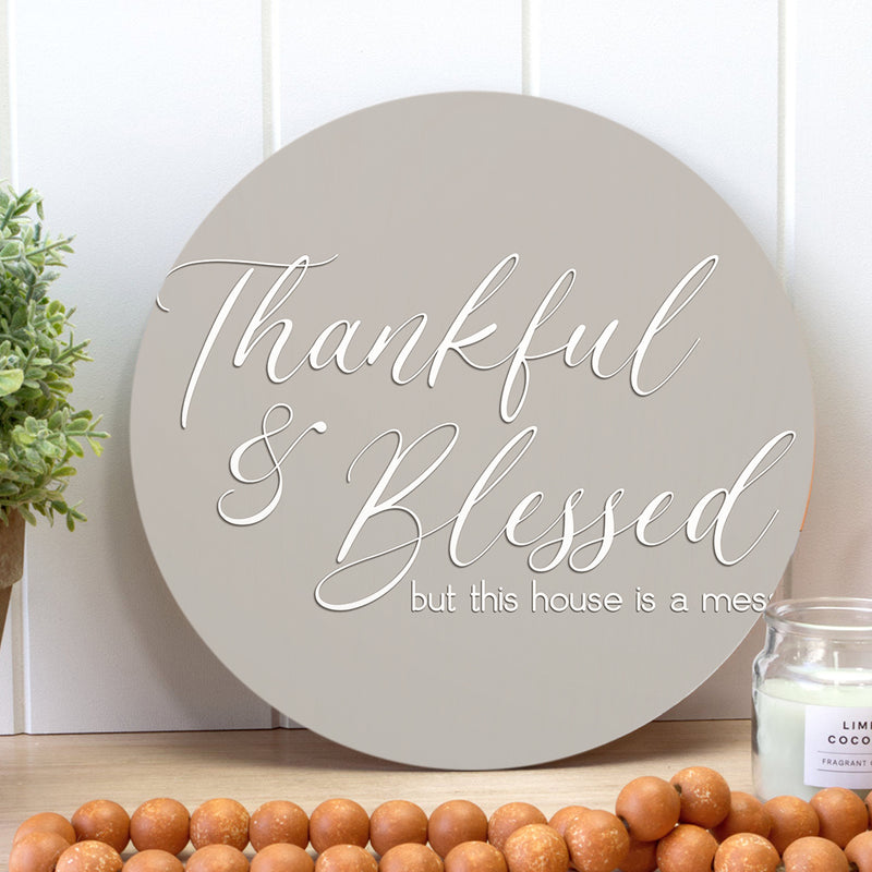 Thankful And Blessed But This House Is A Mess - Funny Quote - Fall Door Wreath Hanger Sign