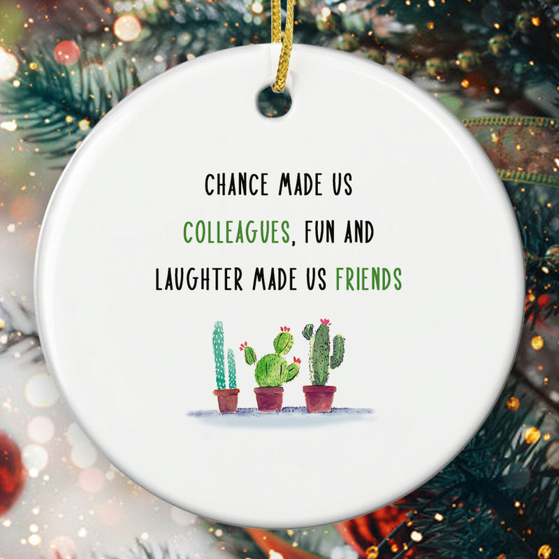 Chance Made Us Colleagues Ornament - Ceramic Keepsake - Friendship Ornament - Gift For Bestie