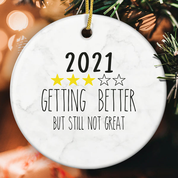 2021 Getting Better But Still Not Great - Funny Pandemic Ornament - Christmas Home Decor - Xmas Ornament